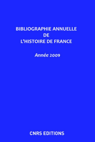 Bibliographie annuelle de l'histoire de France. Du cinquième siècle à 1958, Edition 2009