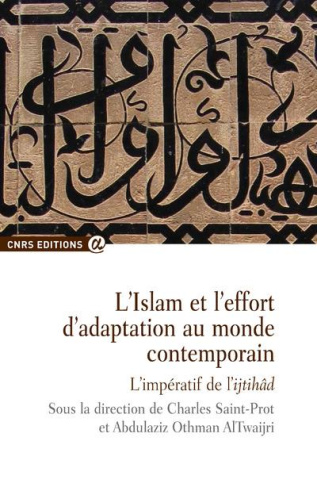 L'Islam et l'effort d'adaptation au monde contemporain : l'impératif de l'ijtihâd
