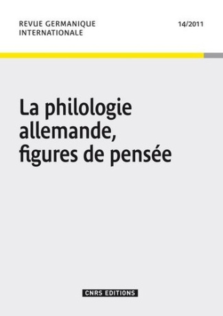 Revue germanique internationale N° 14/2011 : La philologie allemande, figures de pensée