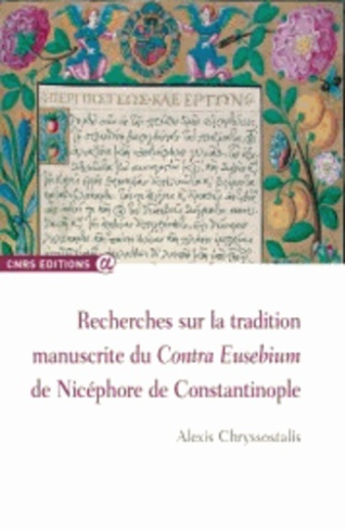 Recherches sur la tradition manuscrite du Contra Eusebium de Nicéphore de Constantinople