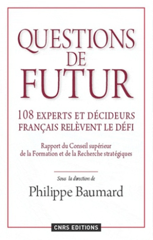 Questions de futur. 108 experts et décideurs français relèvent le défi. Rapport du Conseil scientifi