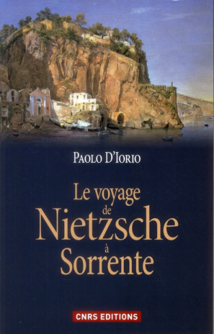 Le voyage de Nietzsche à Sorrente. Genèse de la philosophie de l'esprit libre
