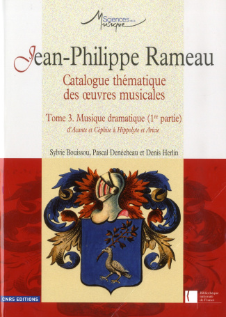 Jean-Philippe Rameau, Catalogue thématique des peuvres musicales. Tome 3, Musique dramatique (1re pa