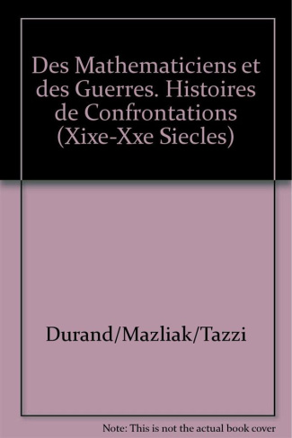 Des mathématiciens et des guerres. Histoires de confrontations (XIXe-XXe siècle)