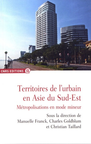Territoires de l'urbain en Asie du Sud-Est. Métropolisations en mode mineur