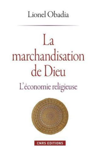 La marchandisation de Dieu. L'économie religieuse