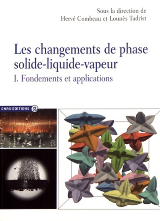 Les changements de phase solide-liquide-vapeur. Tome 1, Fondements et applications