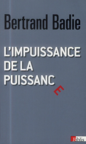 L'impuissance de la puissance. Essai sur les nouvelles relations internationales