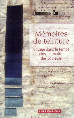 Mémoires de teinture. Voyage dans le temps chez un maître des couleurs