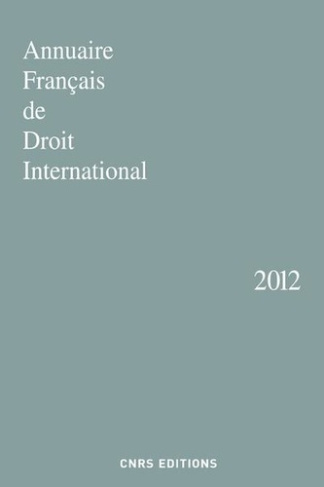 Annuaire français de droit international. Tome 58, Edition 2012