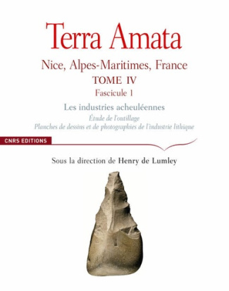 Terra Amata. Nice, Alpes-Maritimes, France Tome 4 Fascicule 1, Les industries acheuléennes