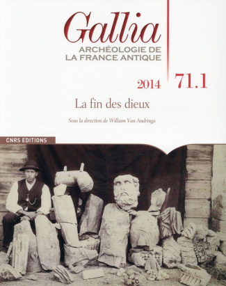Gallia N° 71-1, 2014 : La fin des dieux