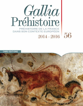 Gallia Préhistoire N° 56/2016 (2014-2016)