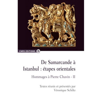 De Samarcande à Istanbul : étapes orientales. Hommage à Pierre Chuvin
