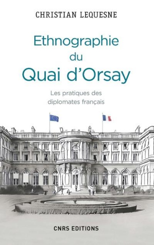 Ethnographie du Quai d'Orsay. Les pratiques des diplomates français
