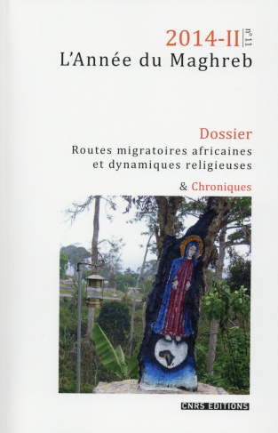 L'Année du Maghreb N° 11/2014-II : Routes migratoires africaines et dynamiques religieuses. Quels en