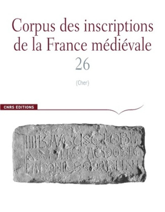 Corpus des inscriptions de la France médiévale. Volume 26, Cher