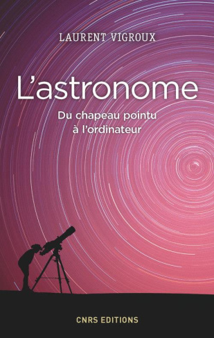 L'astronome. Du chapeau pointu à l'ordinateur