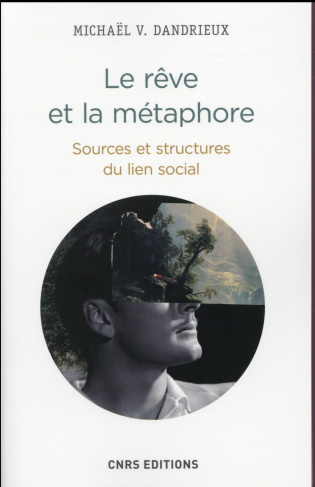 Le rêve et la métaphore. Sources et structures du lien social
