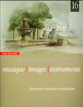 Musique, images, instruments N° 16 : Itinérances musicales romantiques