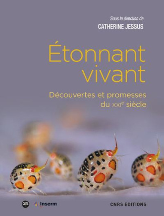 Etonnant vivant. Découvertes et promesses du XXIe siècle