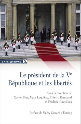 Le président de la Ve République et les libertés. Analyses juridiques et bilans historiques