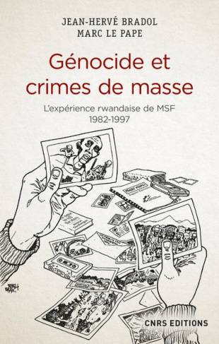 Génocide et crimes de masse. L'expérience rwandaise de MSF 1982-1997
