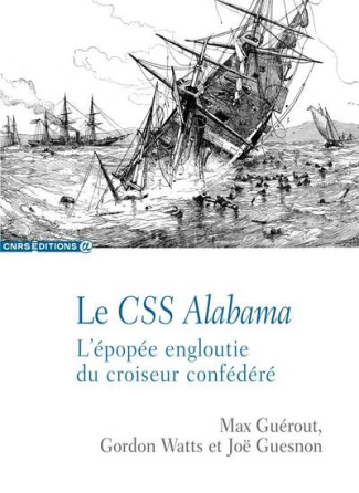 Le CSS Alabama. L'épopée engloutie du croiseur confédéré