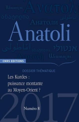 Anatoli N° 8, automne 2017 : Les Kurdes : puissance montante au Moyen-Orient ? Textes en français et