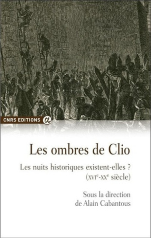 Les ombres de Clio. Les nuits historiques existent-elles ? XVIe-XXe siècle