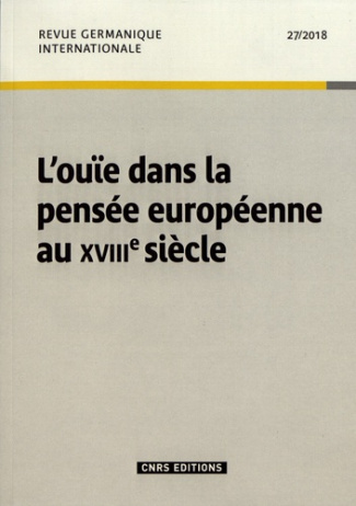 Revue germanique internationale N° 27/2018 : L'ouïe dans la pensée européenne au XVIIIe siècle