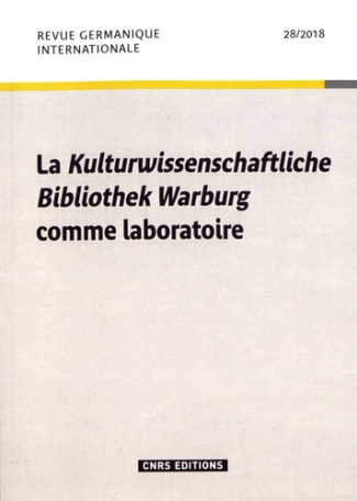 Revue germanique internationale N° 28/2018 : La Kulturwissenschaftliche Bibliothek Warburg comme lab