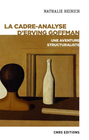 La cadre-analyse d'Erving Goffman. Une aventure structuraliste