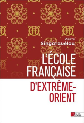 L'Ecole française d'Extrême-Orient (1898-1956). Essai d'histoire sociale et politique de la science