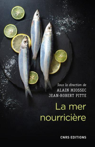La mer nourricière : un défi millénaire. Géographie gastronomique de la mer et gestion des ressource