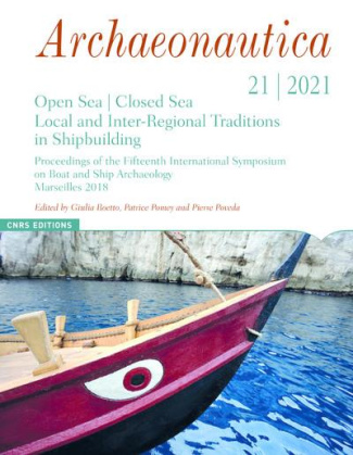 Archaeonautica N° 21/2021 : Open Sea / Closed Sea. Local and Inter-Regional Traditions in Shipbuild