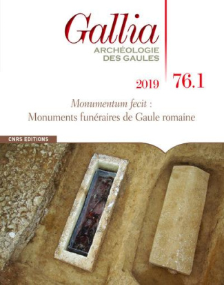 Gallia N° 76-1, 2019 : Monumentum fecit : monuments funéraires de Gaule romaine
