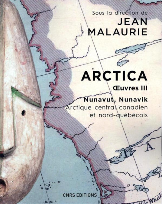 Arctica. Volume 3, Nunavut, Nunavik (Arctique central canadien et nord-québécois) Le peuple inuit pr