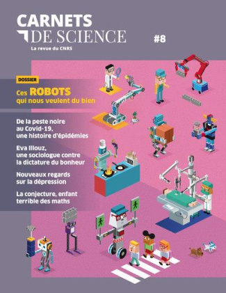 Carnets de science. La revue du CNRS N° 8 : Ces robots qui nous veulent du bien