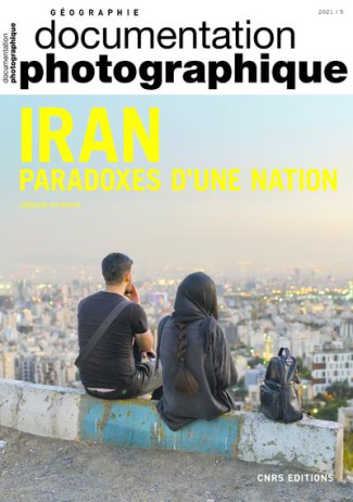 La Documentation photographique N° 8143/2021-5 : Iran. Paradoxes d'un nation