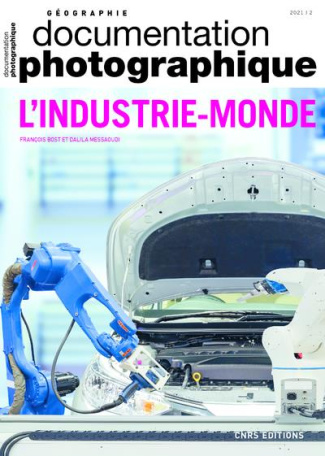 La Documentation photographique N° 8140, 2021/2 : L'industrie-monde