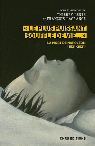 Le plus puissant souffle de vie.... La mort de Napoléon (1821-2021)