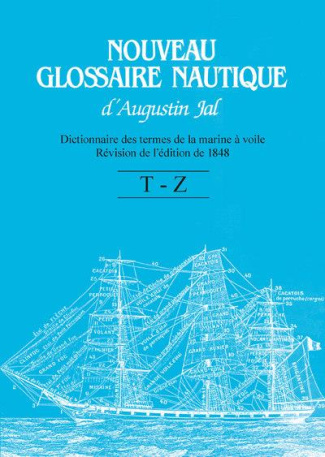 Nouveau glossaire nautique . Dictionnaire des termes de la marine à voile. Révision de l'édition de