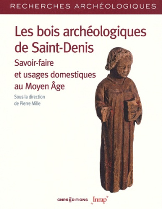 Les bois archéologiques de Saint-Denis - Savoir-faire et usages domestiques au Moyen Age