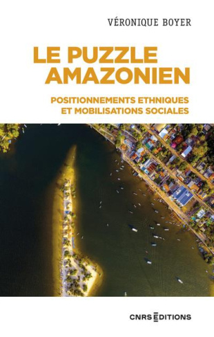 Le puzzle Amazonien. Positionnements ethniques et mobilisations sociales