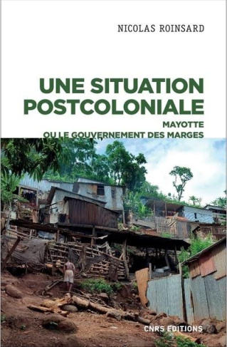 Une situation postcoloniale. Mayotte ou le gouvernement des marges