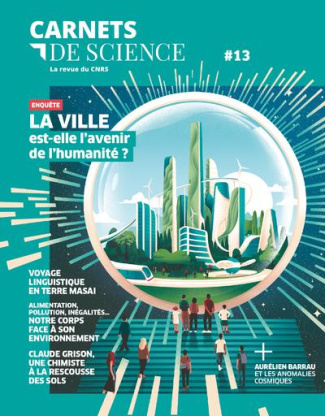 Carnets de science. La revue du CNRS N° 13, automne-hiver 2022 : La ville est-elle l'avenir de l'hum