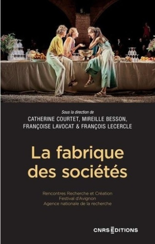 La fabrique des sociétés. Rencontres Recherche et Création du Festival d'Avignon