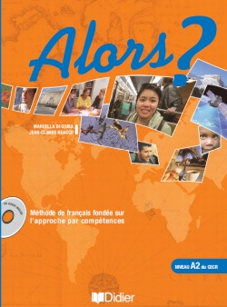 Alors ? niveau A2. Méthode de français fondée sur l'approche par compétences, avec 1 CD audio