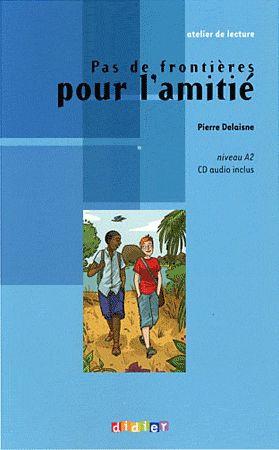 Pas de frontières pour l'amitié. Niveau A2, avec 1 CD audio